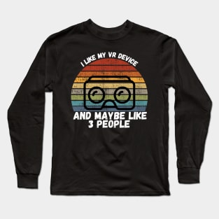 I Like My VR Device Long Sleeve T-Shirt